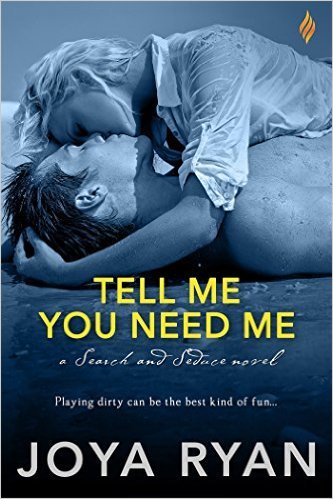Tell Me You Need Me by Joya Ryan
