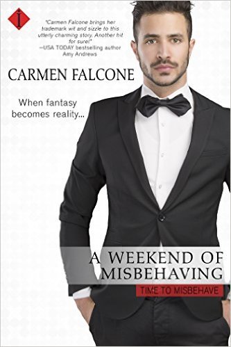 A Weekend of Misbehaving by Carmen Falcone