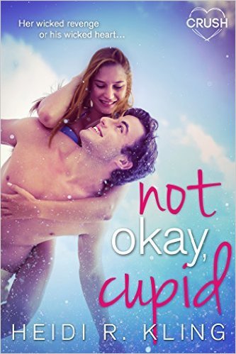 Not Okay, Cupid by Heidi R. Kling