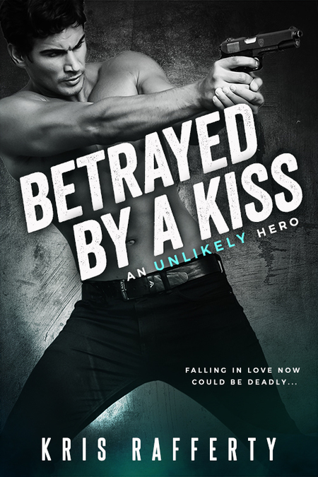 Betrayed by a Kiss by Kris Rafferty
