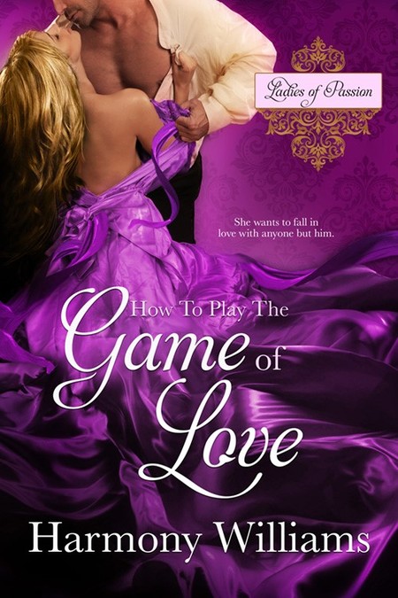 How to Play the Game of Love by Harmony Williams