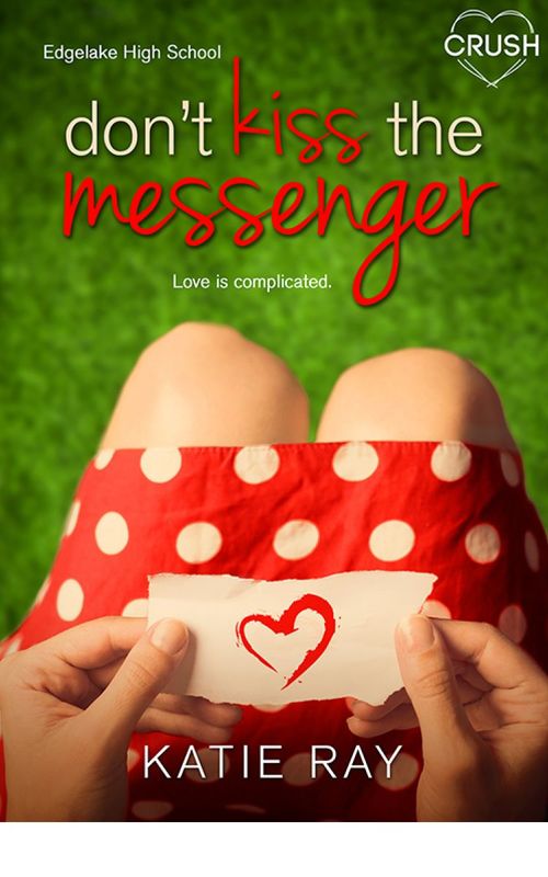 Don't Kiss the Messenger by Katie Ray