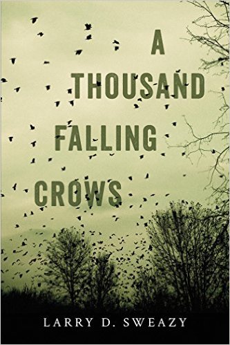 A Thousand Falling Crows by Larry D. Sweazy