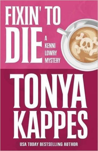 Fixin' To Die by Tonya Kappes