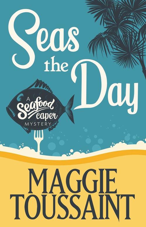 Seas the Day by Maggie Toussaint