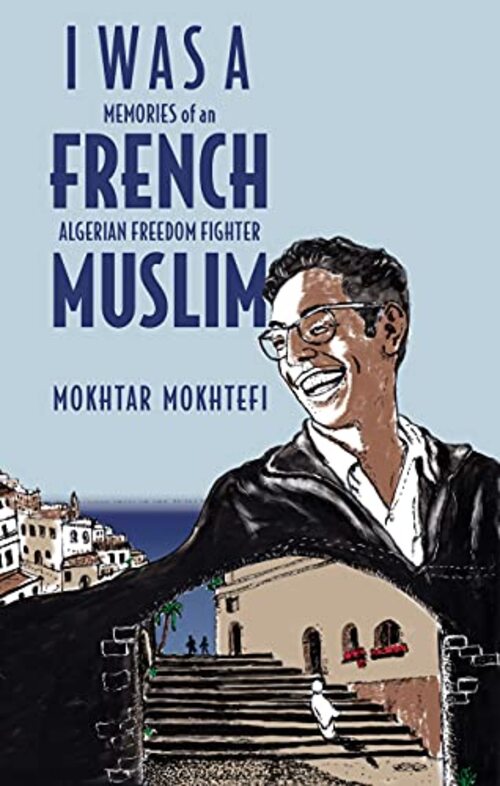 I Was a French Muslim by Mokhtar Mokhtefi
