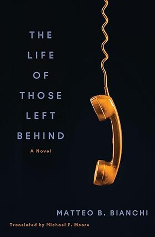 The Life of Those Left Behind by Matteo B. Bianchi