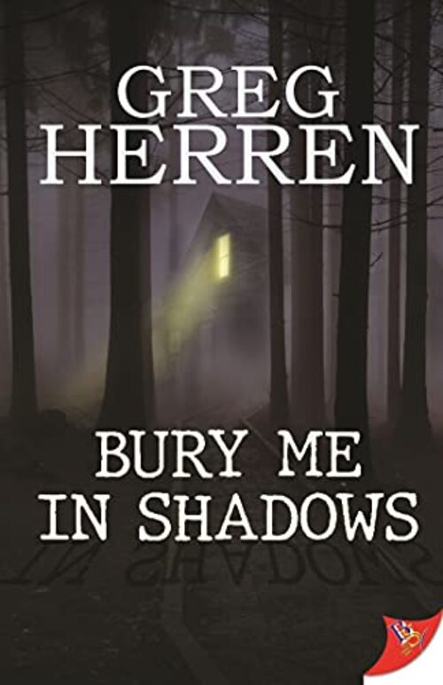 Bury Me In Shadows by Greg Herren