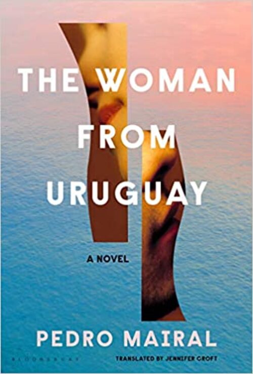 The Woman from Uruguay by Pedro Mairal