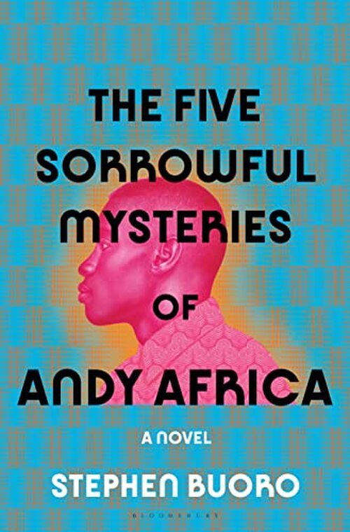 The Five Sorrowful Mysteries of Andy Africa by Stephen Buoro