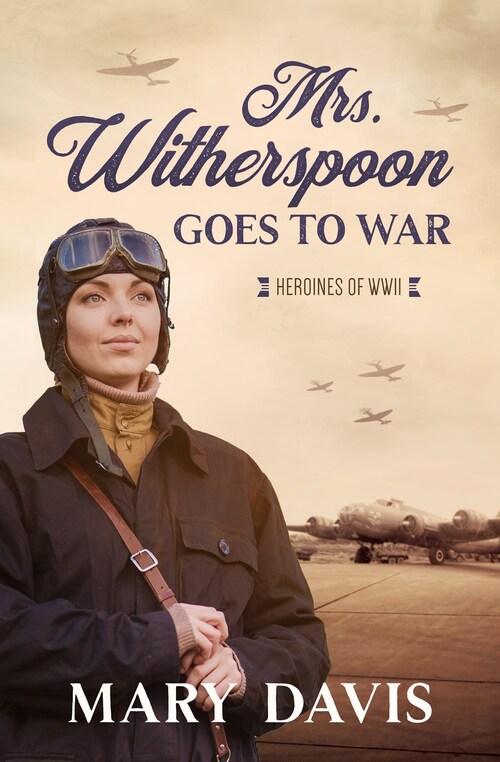 Mrs. Witherspoon Goes to War by Mary Davis