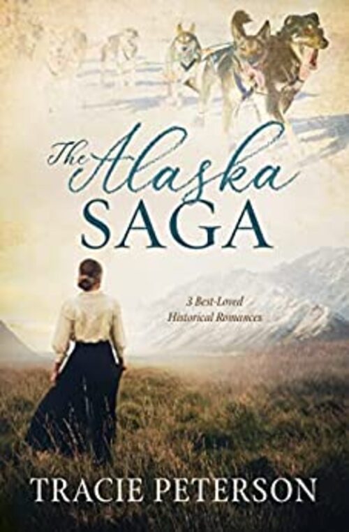 The Alaska Saga by Tracie Peterson