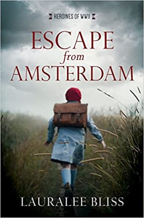 Escape from Amsterdam by Lauralee Bliss