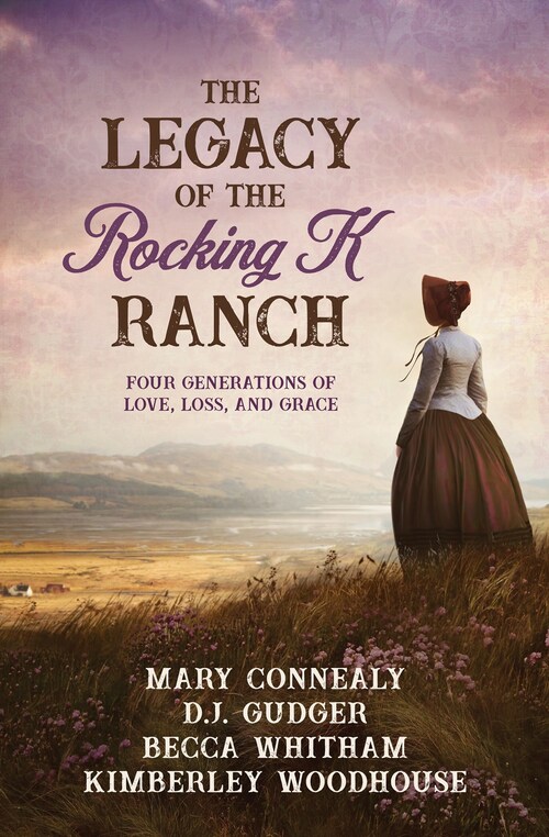 The Legacy of the Rocking K Ranch by Kimberley Woodhouse