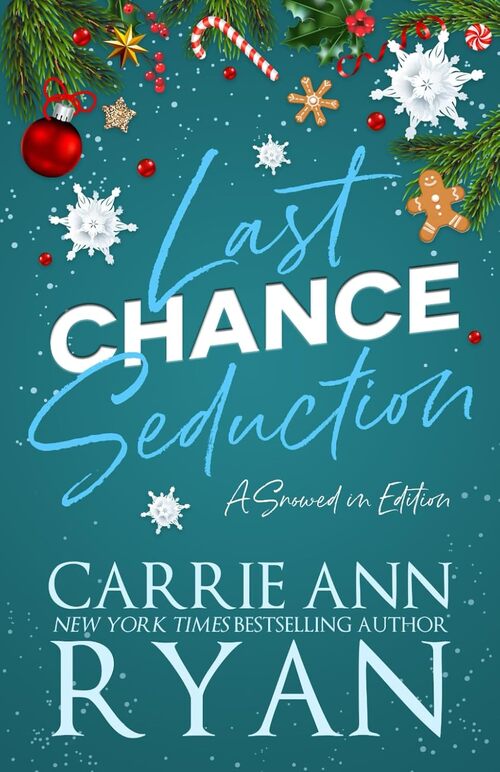 Last Chance Seduction - Snowed in Edition by Carrie Ann Ryan