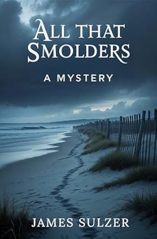 All That Smolders by James Sulzer