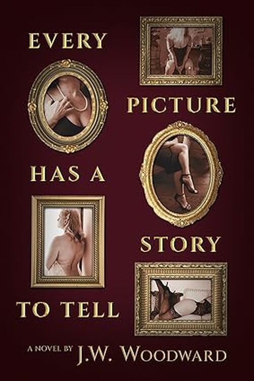 Every Picture Has a Story to Tell by J.W. Woodward