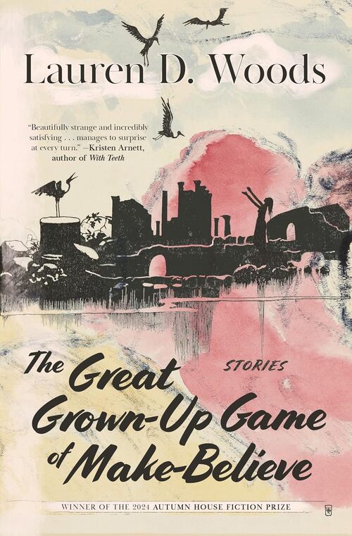 The Great Grown-Up Game of Make-Believe by Lauren D. Woods