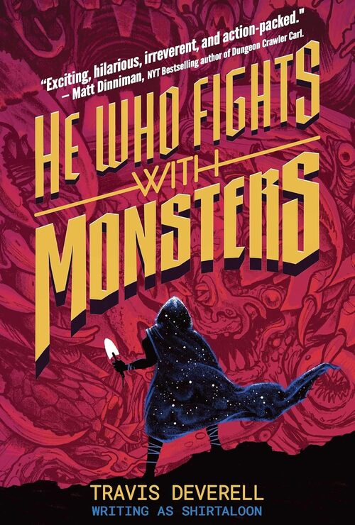 He Who Fights With Monsters, Book 1 by Travis Deverell