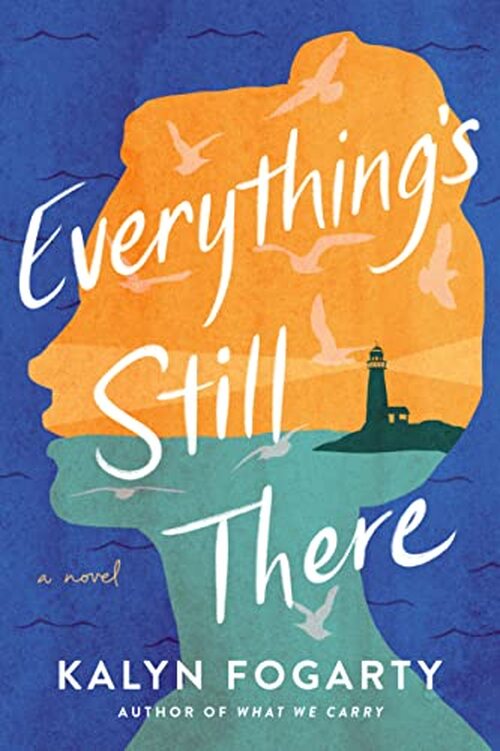 Everything's Still There by Kalyn Fogarty