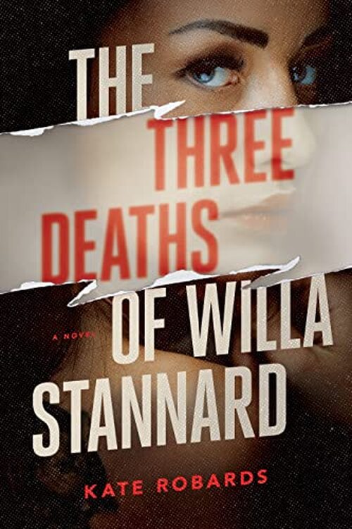 The Three Deaths of Willa Stannard by Kate Robards