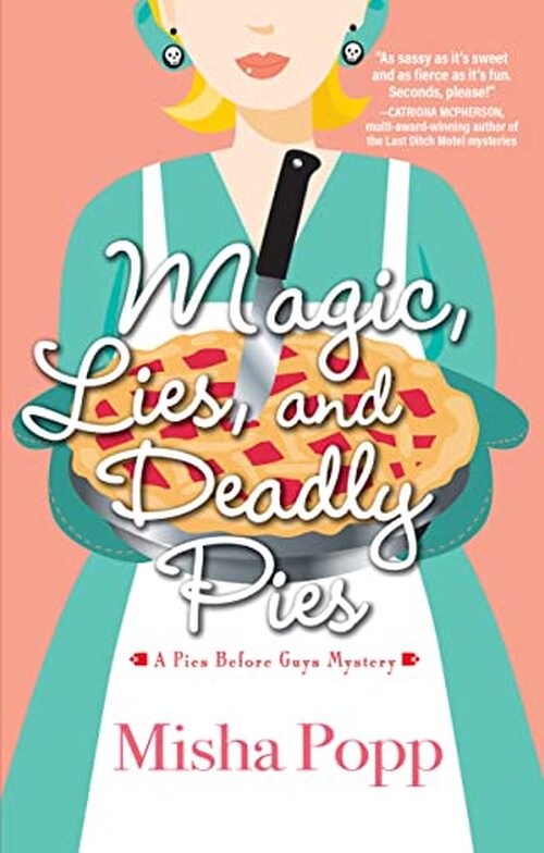 Magic, Lies, and Deadly Pies by Misha Popp