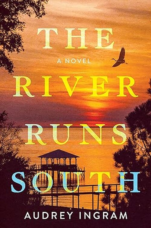 The River Runs South By Audrey Ingram by Audrey Ingram