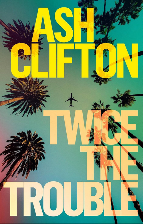 Twice the Trouble by Ash Clifton