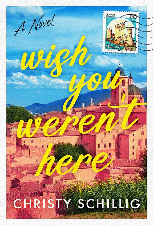 Wish You Weren't Here by Christy Schillig