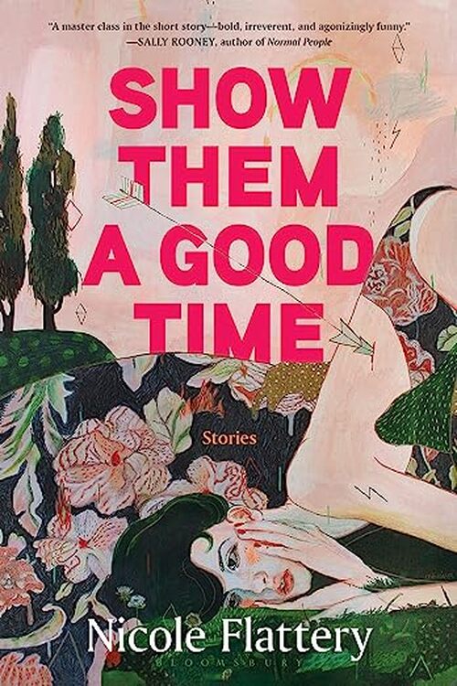 Show Them a Good Time by Nicole Flattery