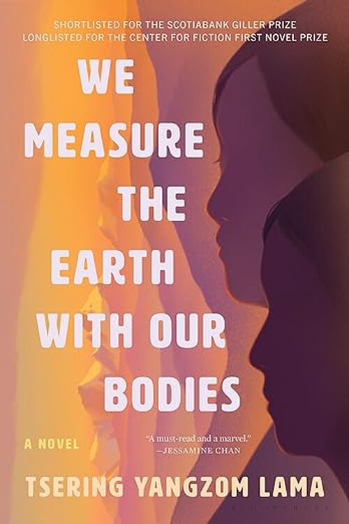We Measure the Earth with Our Bodies by Tsering Yangzom Lama