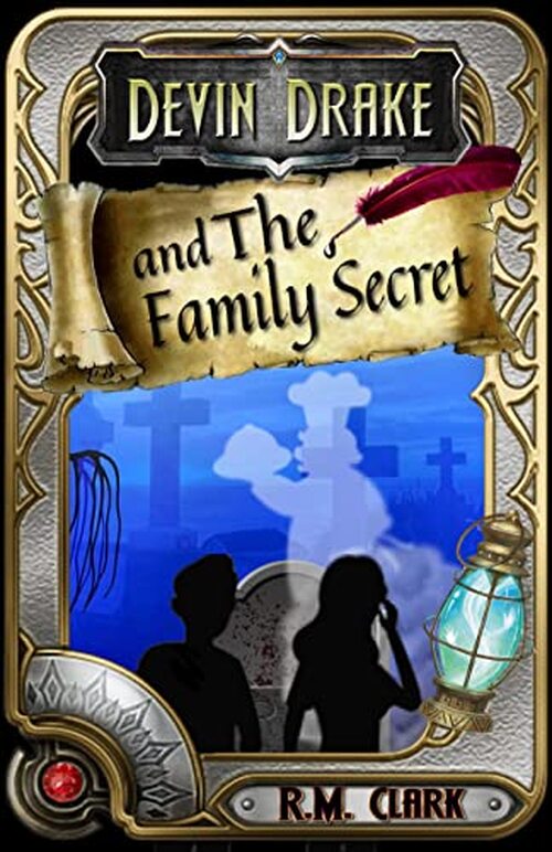 Devin Drake And The Family Secret by R.M. Clark