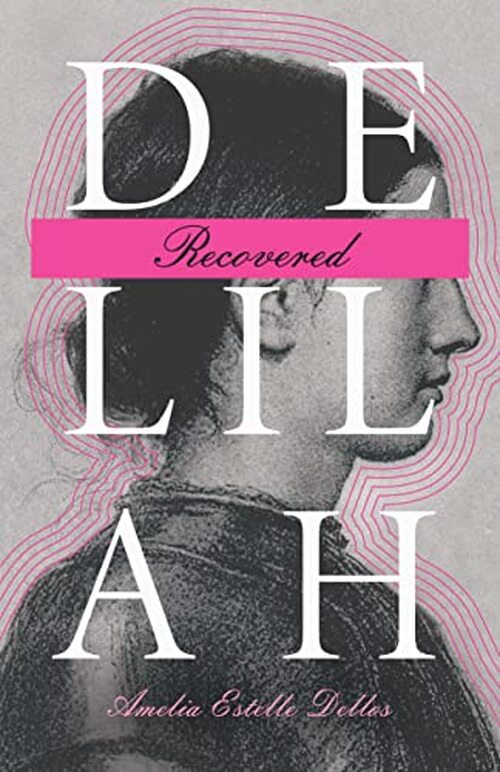 Delilah Recovered by Amelia Estelle Dellos