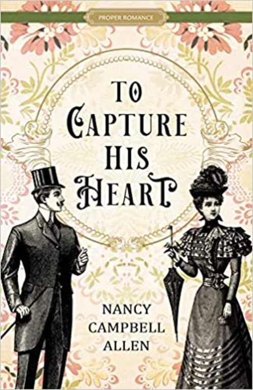 To Capture His Heart by Nancy Campbell Allen