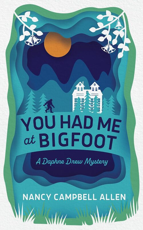You Had Me at Bigfoot by Nancy Campbell Allen