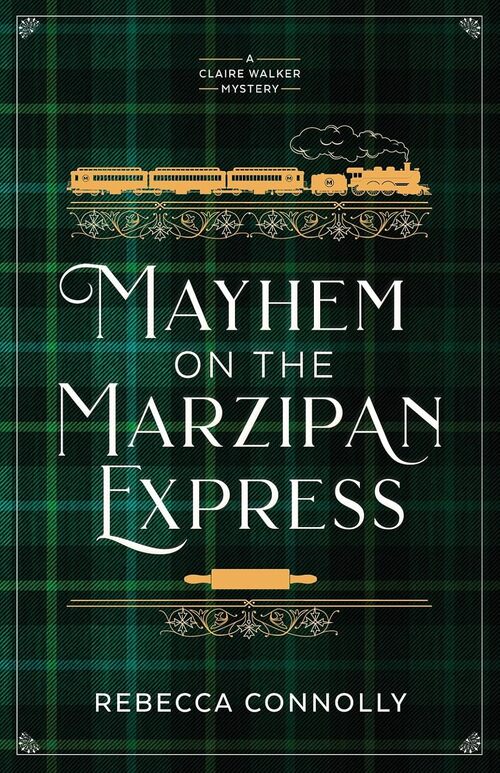 Mayhem on the Marzipan Express by Rebecca Connolly