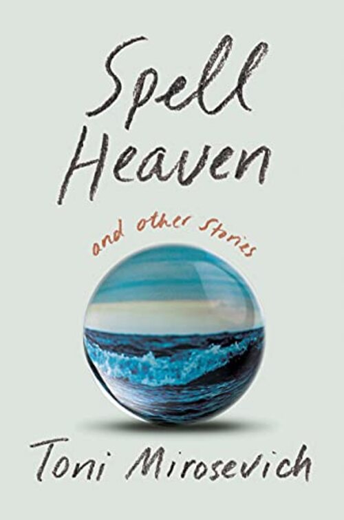 Spell Heaven by Toni Mirosevich