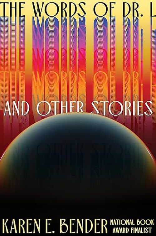 The Words of Dr. L: & Other Stories by Karen E. Bender