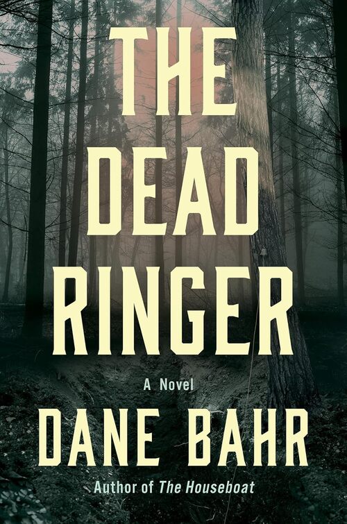 The Dead Ringer by Dane Bahr