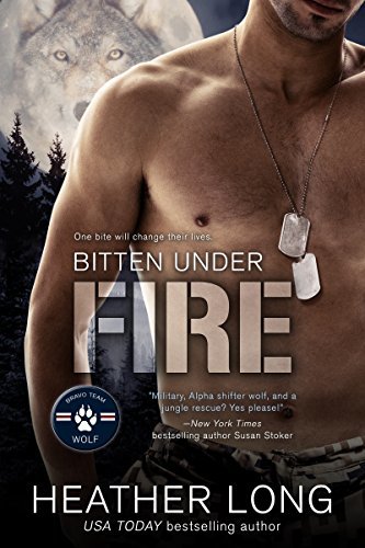 Bitten Under Fire by Heather Long