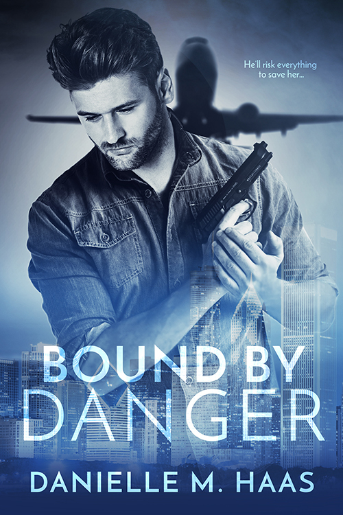 Bound by Danger by Danielle M. Haas