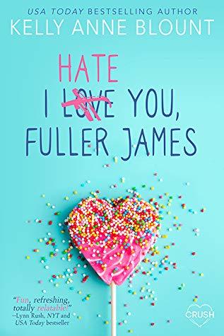 I Hate You, Fuller James by Kelly Anne Blount