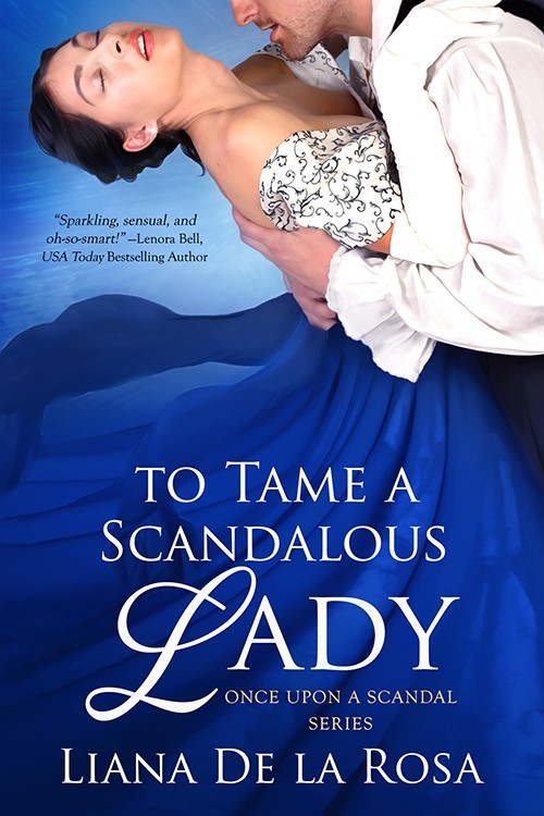 To Tame a Scandalous Lady by Liana De la Rosa