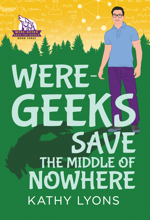 Were-Geeks Save the Middle of Nowhere by Kathy Lyons