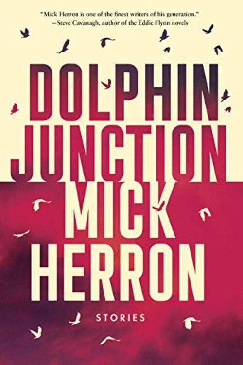Dolphin Junction: Stories by Mick Herron