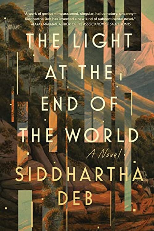 The Light at the End of the World by Siddhartha Deb