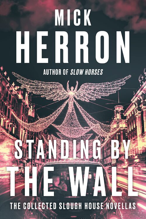 Standing by the Wall by Mick Herron