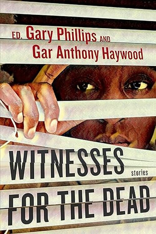 Witnesses for the Dead: Stories by Gary Phillips