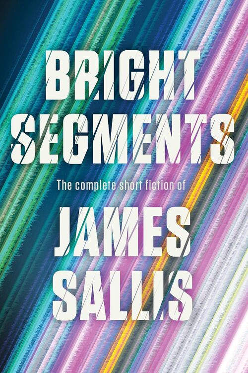Bright Segments by James Sallis