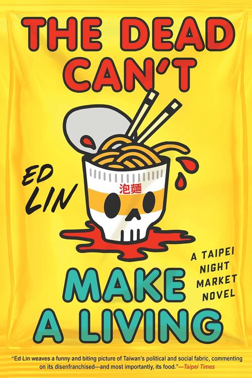 The Dead Can't Make a Living by Ed Lin